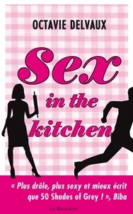 Téléchargement gratuit du livre électronique pdb Sex in the kitchen (Litterature Francaise)