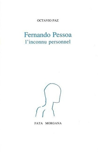 Octavio Paz - Fernando Pessoa - L'inconnu personnel.