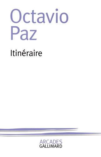 Octavio Paz - Itinéraire.