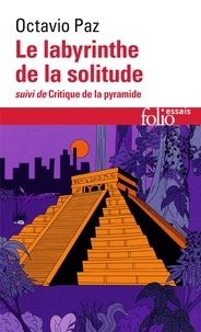 Octavio Paz - Le labyrinthe de la solitude - Suivi de Critique de la pyramide.