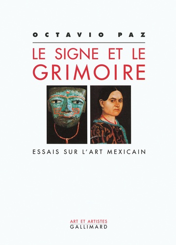 Octavio Paz - Le signe et le grimoire - Essais sur l'art mexicain.