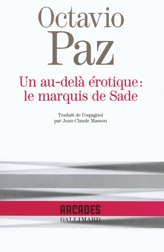 Octavio Paz - Un au-delà érotique : le marquis de Sade.