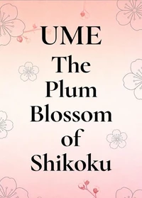 Ume The Plum Blossom of Shikoku