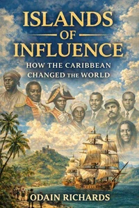 Island of the Influence: How the Caribbean Change the World