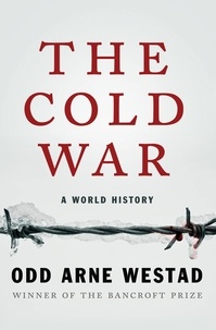 Odd Arne Westad - The Cold War - A World History.