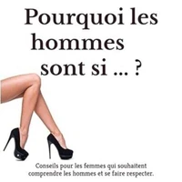 Pourquoi les hommes sont si ... ?