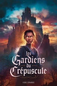 Téléchargements de manuels électroniques Les gardiens du crépuscule - Les gardiens du crépuscule, #1 PDF par Ode Liparre en francais 9798230425687