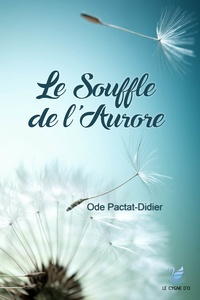 Ode Pactat-Didier - Le souffle de l'aurore.