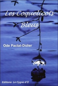 Ode Pactat-Didier - Les coquelicots bleus.