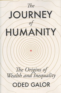 Oded Galor - The Journey of Humanity - The Origins of Wealth and Inequality.