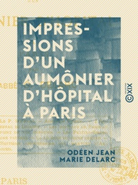 Odéen Jean Marie Delarc - Impressions d'un aumônier d'hôpital à Paris.