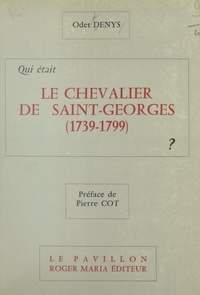Odet Denys et Pierre Cot - Qui était le Chevalier de Saint-Georges (1739-1799) ?.