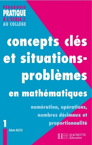 Odette Bassis - Concepts clés et situations-problèmes en mathématiques.