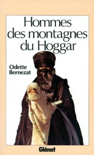 Odette Bernezat - Hommes des montagnes du Hoggar.