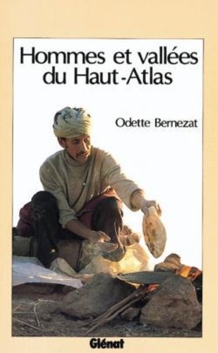 Odette Bernezat - Hommes et vallées du Haut-Atlas.