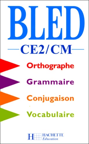 Odette Bled et Edouard Bled - Orthographe, Grammaire, Conjugaison, Vocabulaire CE2/CM. - Edition 1998.