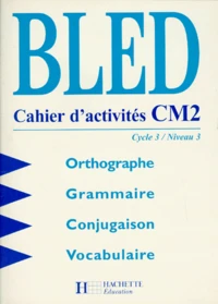 ORTHOGRAPHE GRAMMAIRE CONJUGAISON VOCABULAIRE CM2 CYCLE 3 NIVEAU 3.