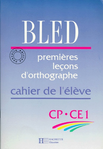 PREMIERES LECONS D'ORTHOGRAPHE CP CE1. Cahier de... de Odette Bled - Livre  - Decitre
