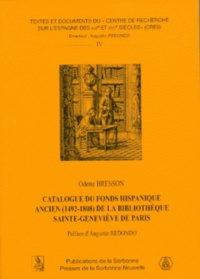 Odette Bresson et Augustin Redondo - Catalogue du fonds hispanique ancien (1492-1808) de la Bibliothèque Sainte-Geneviève de Paris.