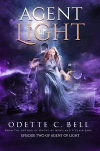 Odette C. Bell - Agent of Light Episode Two - Agent of Light, #2.