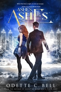  Odette C. Bell - Ashes to Ashes Book Four - Ashes to Ashes, #4.