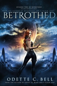  Odette C. Bell - Betrothed Episode Two - Betrothed, #2.