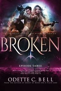  Odette C. Bell - Broken Episode Three - Broken, #3.