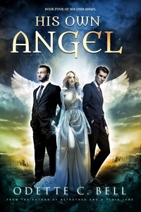  Odette C. Bell - His Own Angel Book Four - His Own Angel, #4.