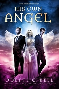  Odette C. Bell - His Own Angel Book Six - His Own Angel, #6.