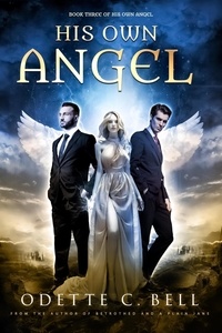  Odette C. Bell - His Own Angel Book Three - His Own Angel, #3.