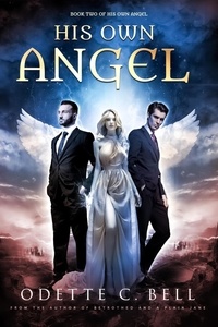  Odette C. Bell - His Own Angel Book Two - His Own Angel, #2.