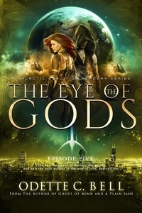  Odette C. Bell - The Eye of the Gods Episode Five - The Eye of the Gods, #5.