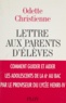 Odette Christienne - Lettre aux parents d'élèves - Comment guider et aider les adolescents de la sixième au bac par le proviseur du lycée Henri-IV.