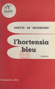 Odette de Mourgues - L'hortensia bleu.