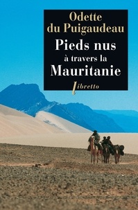 Odette Du Puigaudeau - Pieds nus à travers la Mauritanie (1933-1934).