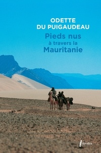 Odette du Puigaudeau - Pieds nus à travers la Mauritanie.