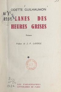 Odette Guilhaumon et Jean-Pierre Landile - Glanes des heures grises.