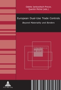 Odette Jankowitsch-prevor et Quentin Michel - European Dual-Use Trade Controls - Beyond Materiality and Borders.