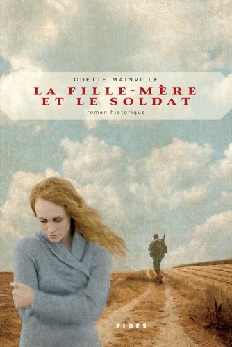 Odette Mainville - La fille-mère et le soldat.