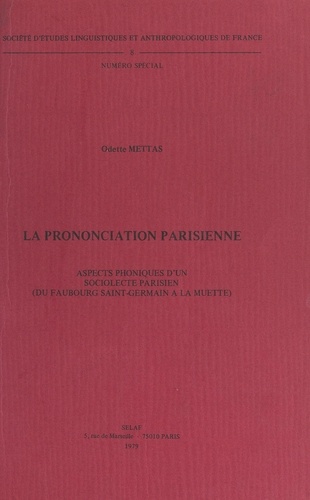 La prononciation parisienne. Aspects phoniques d'un sociolecte parisien (du Faubourg Saint-Germain à La Muette)
