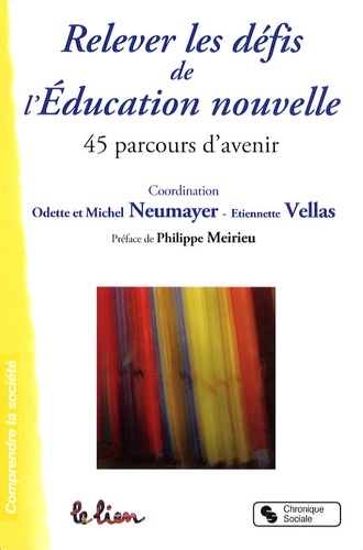 Odette Neumayer et Etiennette Vellas - Relever les défis de l'éducation nouvelle - 45 Parcours d'avenir.