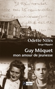 Odette Nilès et Serge Filippini - Guy Moquet, mon amour de jeunesse.