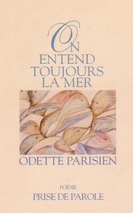 Odette Parisien - On entend toujours la mer.