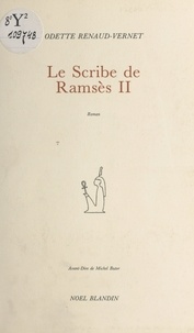 Odette Renaud-Vernet - Le Scribe de Ramsès II.