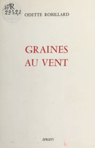 Odette Robillard - Graines au vent.