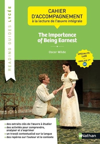 The Importance of Being Earnest, Oscar Wilde. Cahier d'accompagnement à la lecture de l'oeuvre intégrale LLCE anglais 1re B2