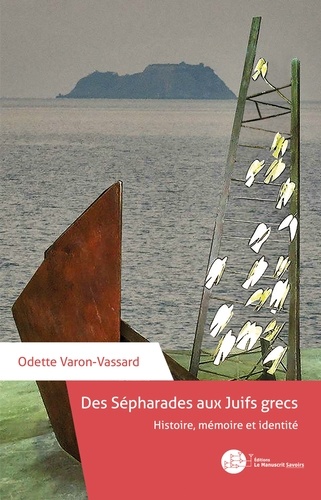 Odette Varon-Vassard - Des Sépharades aux Juifs grecs - Histoire, mémoire, identité.