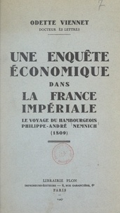 Odette Viennet - Une enquête économique dans la France impériale - Le voyage du hambourgeois Philippe-André Nemnich, 1809.