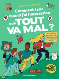 Comment faire quand j'ai l'impression que tout va mal ?