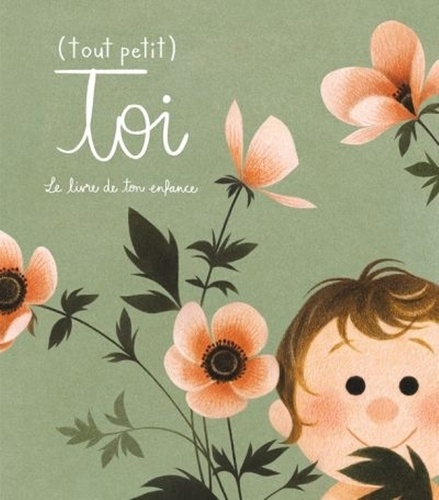Odile Archambault et Marianne Prairie - (Tout petit) toi - Le livre de ton enfance.